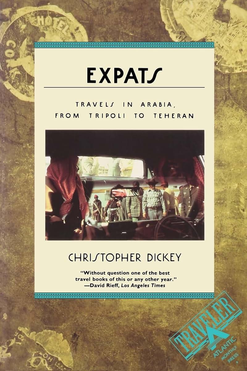 Expats: Travels in Arabia, from Tripoli to Teheran
