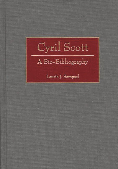 Cyril Scott: A Bio-Bibliography (Bio-Bibliographies in Music)