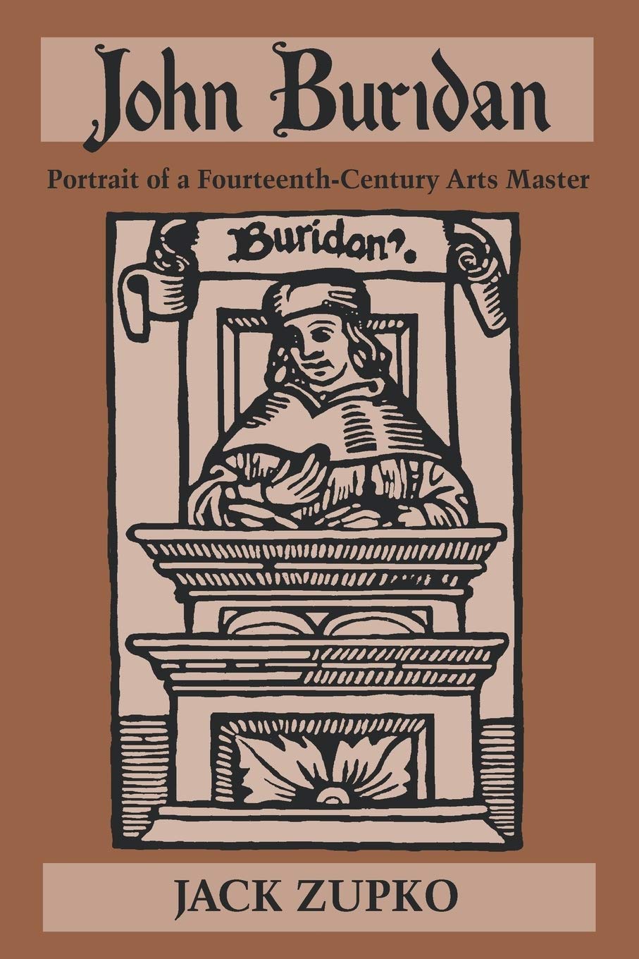 John Buridan: Portrait of a Fourteenth-Century Arts Master (