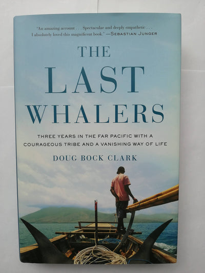 The Last Whalers: Three Years in the Far Pacific with a Courageous Tribe and a Vanishing Way of Life