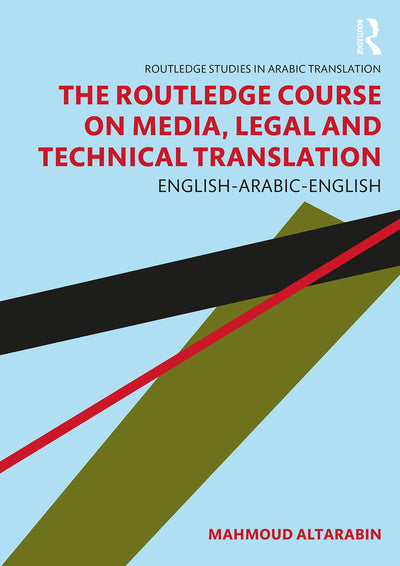 The Routledge Course on Media, Legal and Technical Translation (Routledge Studies in Arabic Translation)