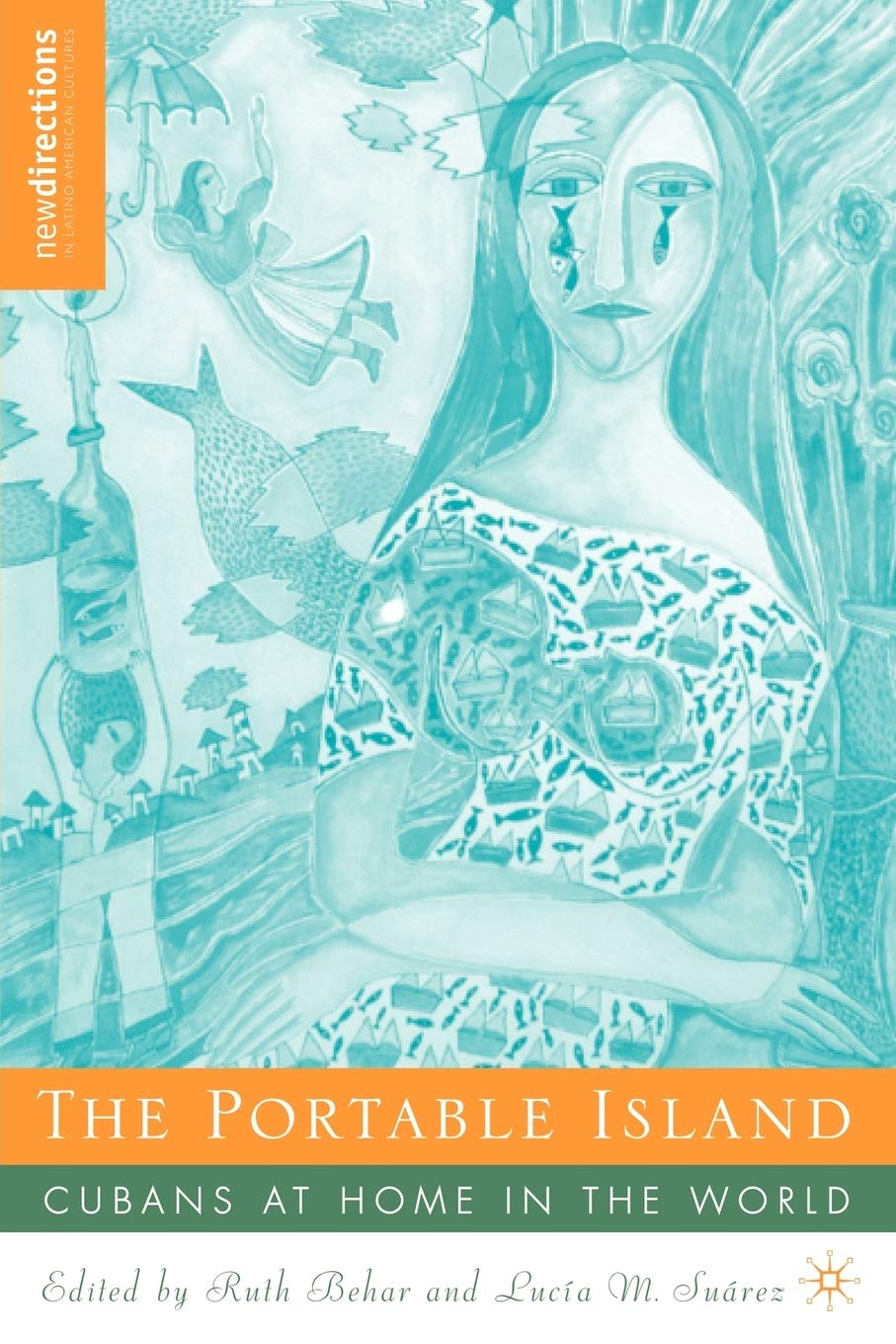 The Portable Island: Cubans at Home in the World (New Directions in Latino American Cultures)