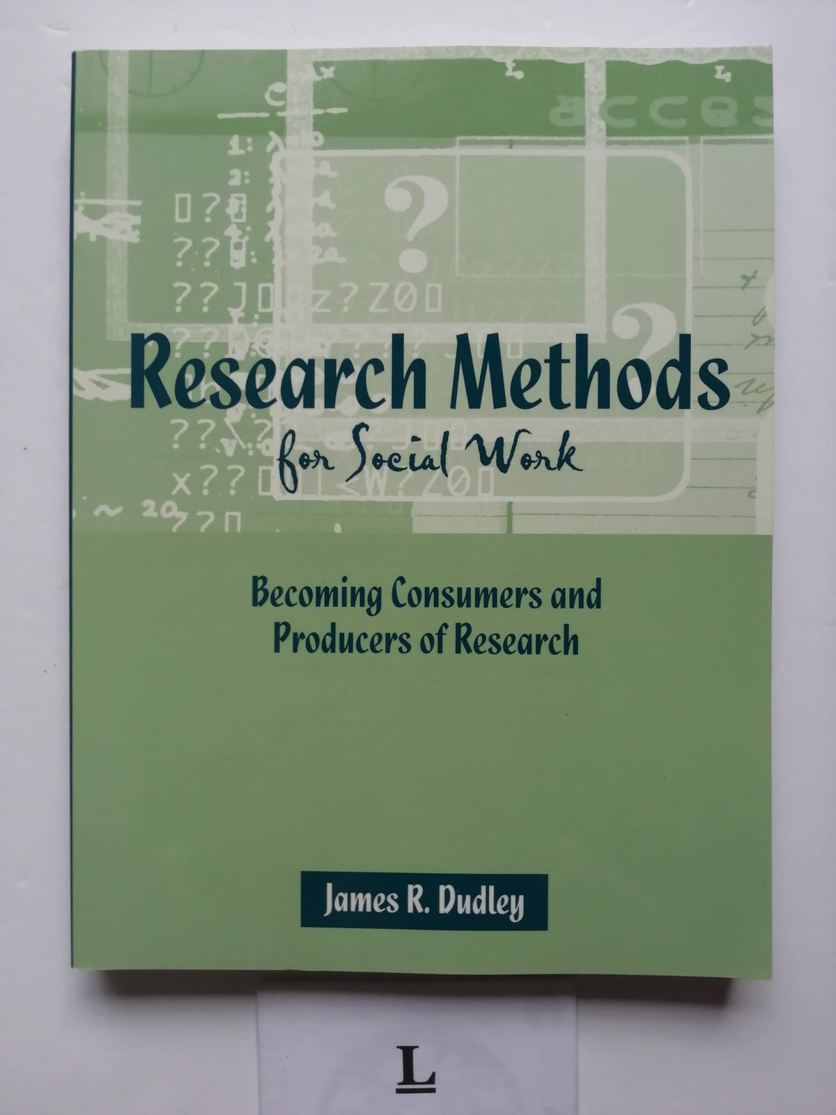 Research Methods For Social Work: Becoming Consumers And Producers Of Research