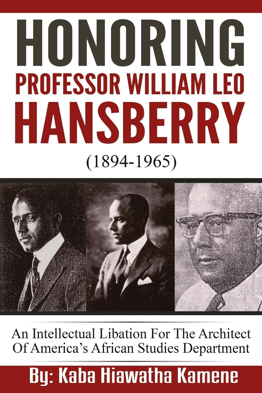 Honoring Professor William Leo Hansberry (1894-1965): An Intellectual Libation For The Architect Of America?s African Studies Department