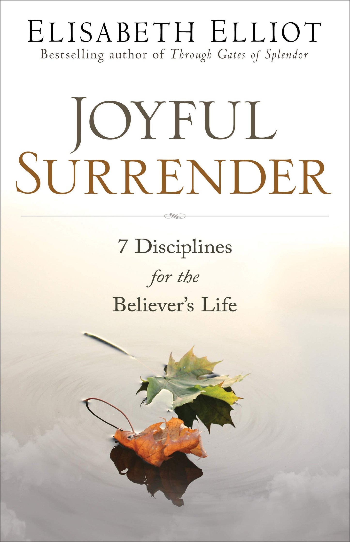 Joyful Surrender: 7 Disciplines for the Believer's Life by E