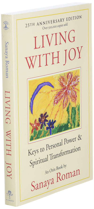 Living with Joy: Keys to Personal Power and Spiritual Transf