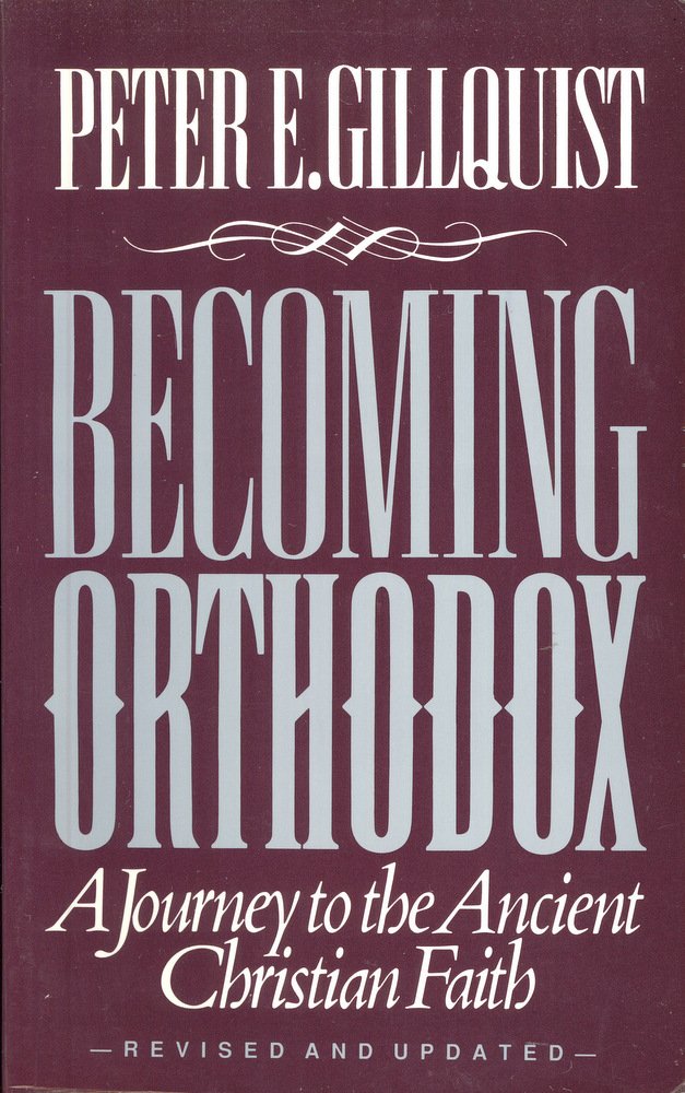 Becoming Orthodox: A Journey to the Ancient Christian Faith