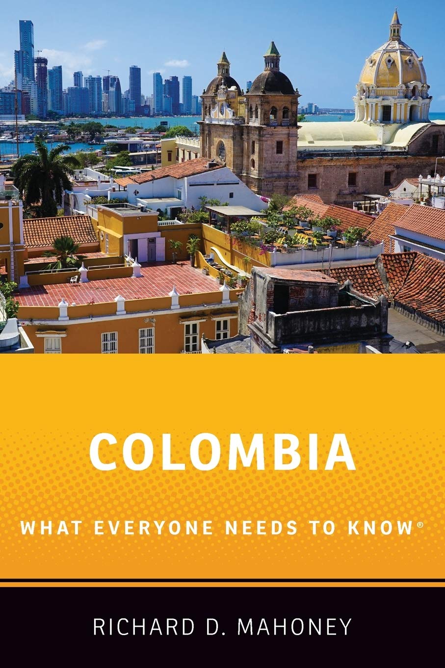 Colombia: What Everyone Needs to Know