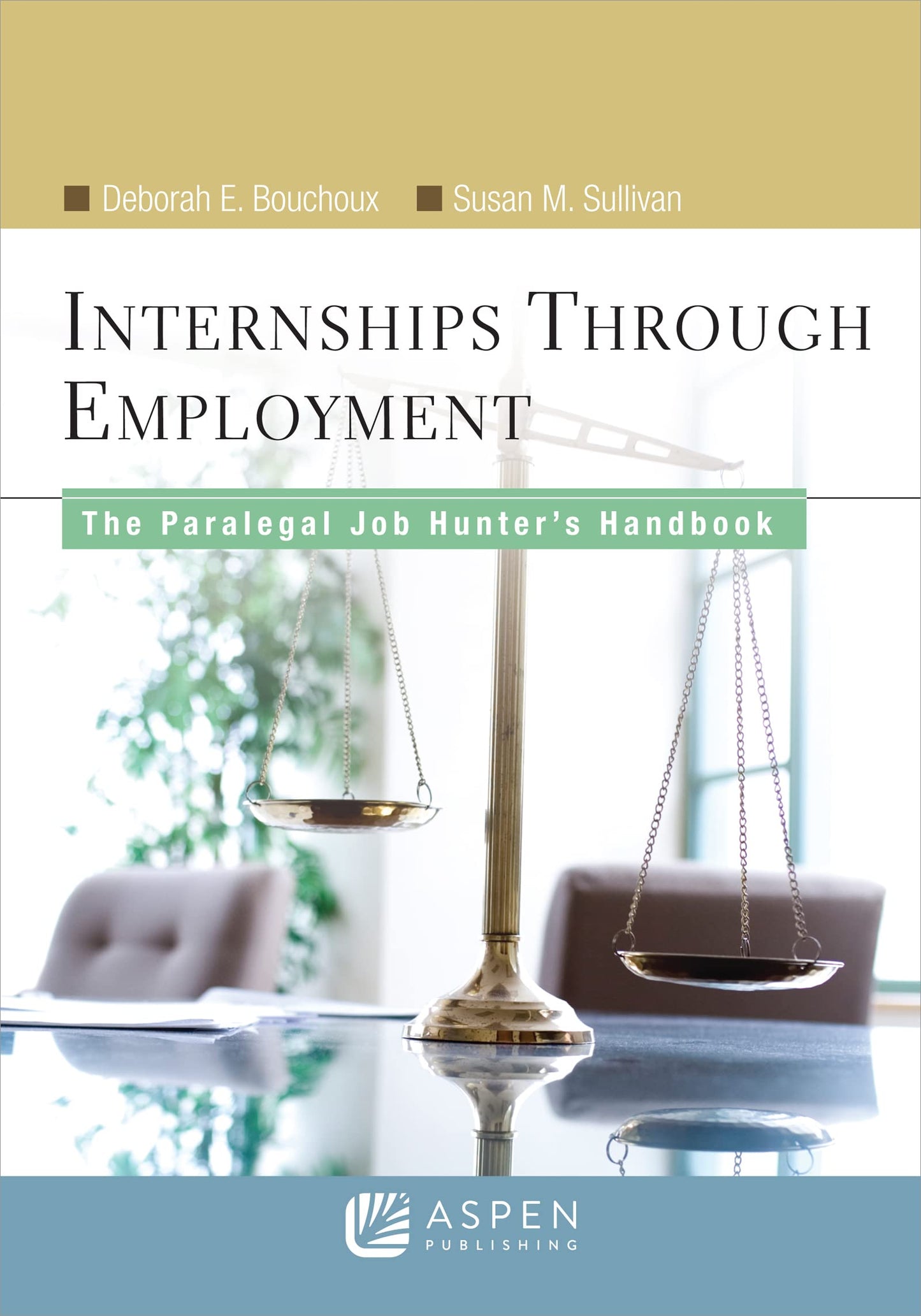 Internships through Employment: The Paralegal Job Hunter's Handbook (Aspen College)