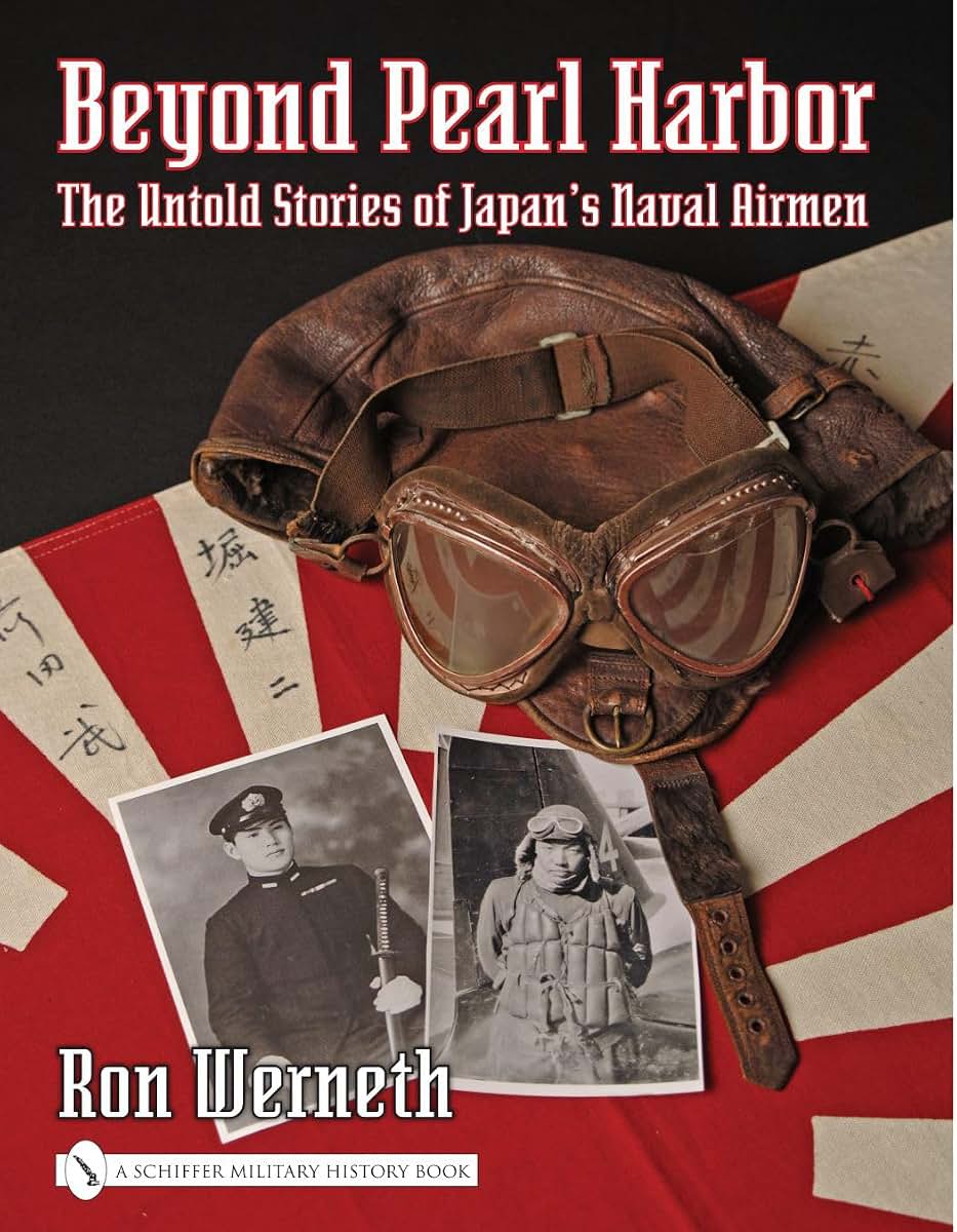 Beyond Pearl Harbor: The Untold Stories of Japan's Naval Airmen (Schiffer Military History)