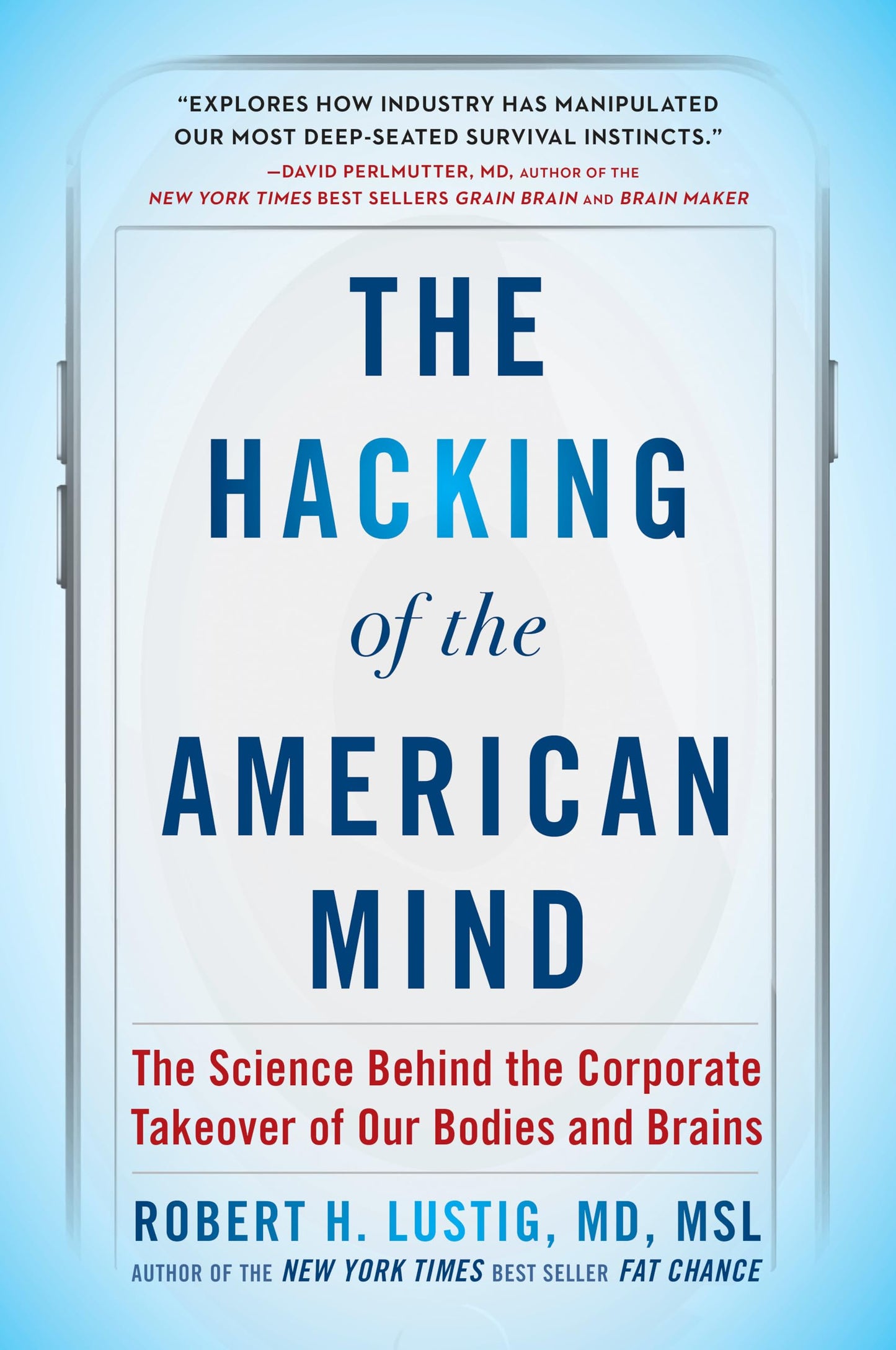 The Hacking of the American Mind: The Science Behind the Cor
