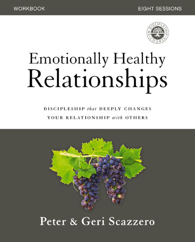 Emotionally Healthy Relationships Workbook: Discipleship that Deeply Changes Your Relationship with Others