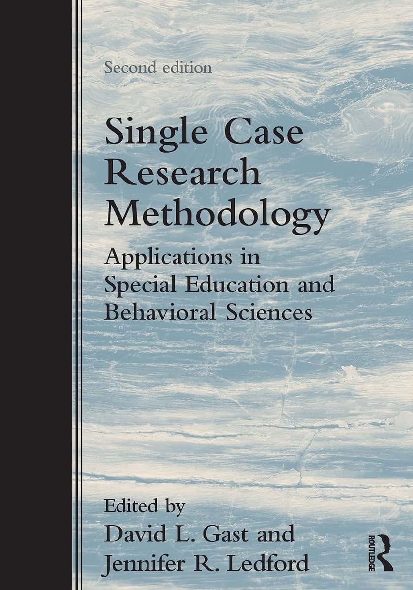 Single Case Research Methodology: Applications in Special Education and Behavioral Sciences