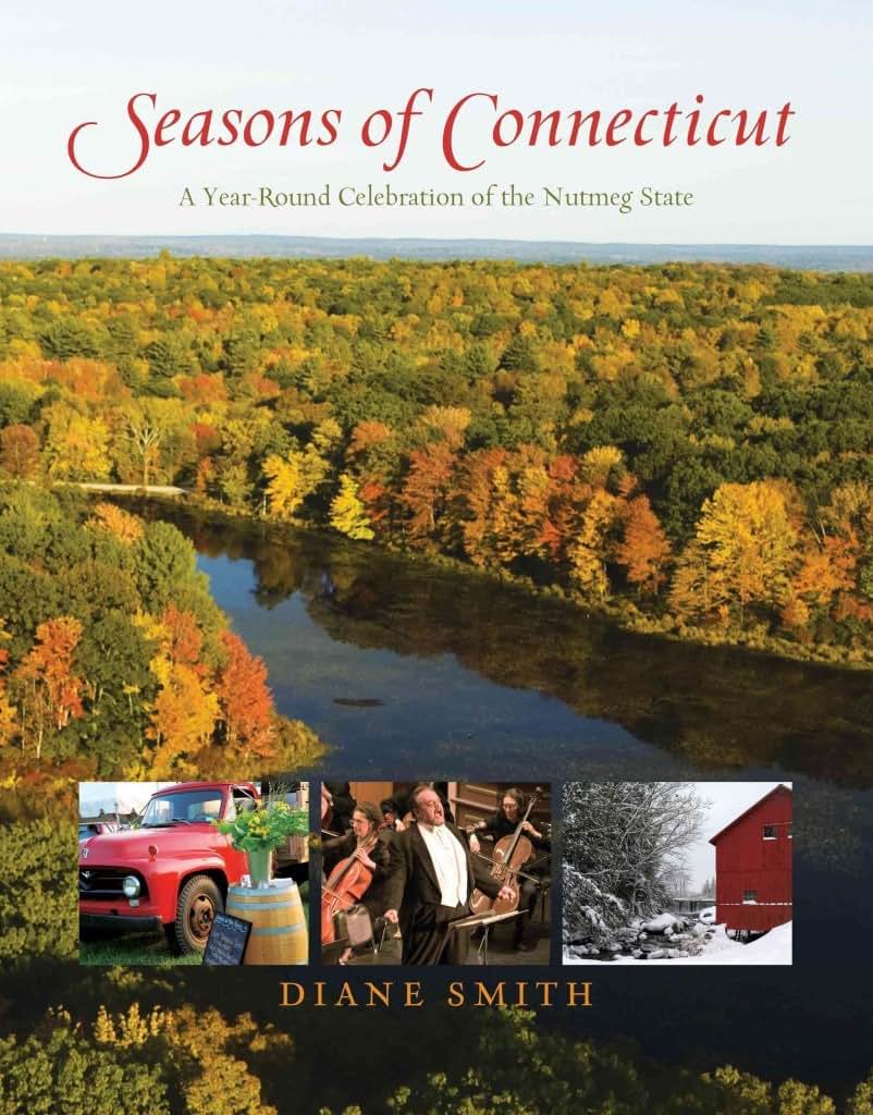 Seasons of Connecticut: A Year-Round Celebration Of The Nutmeg State (Positively Connecticut Books)