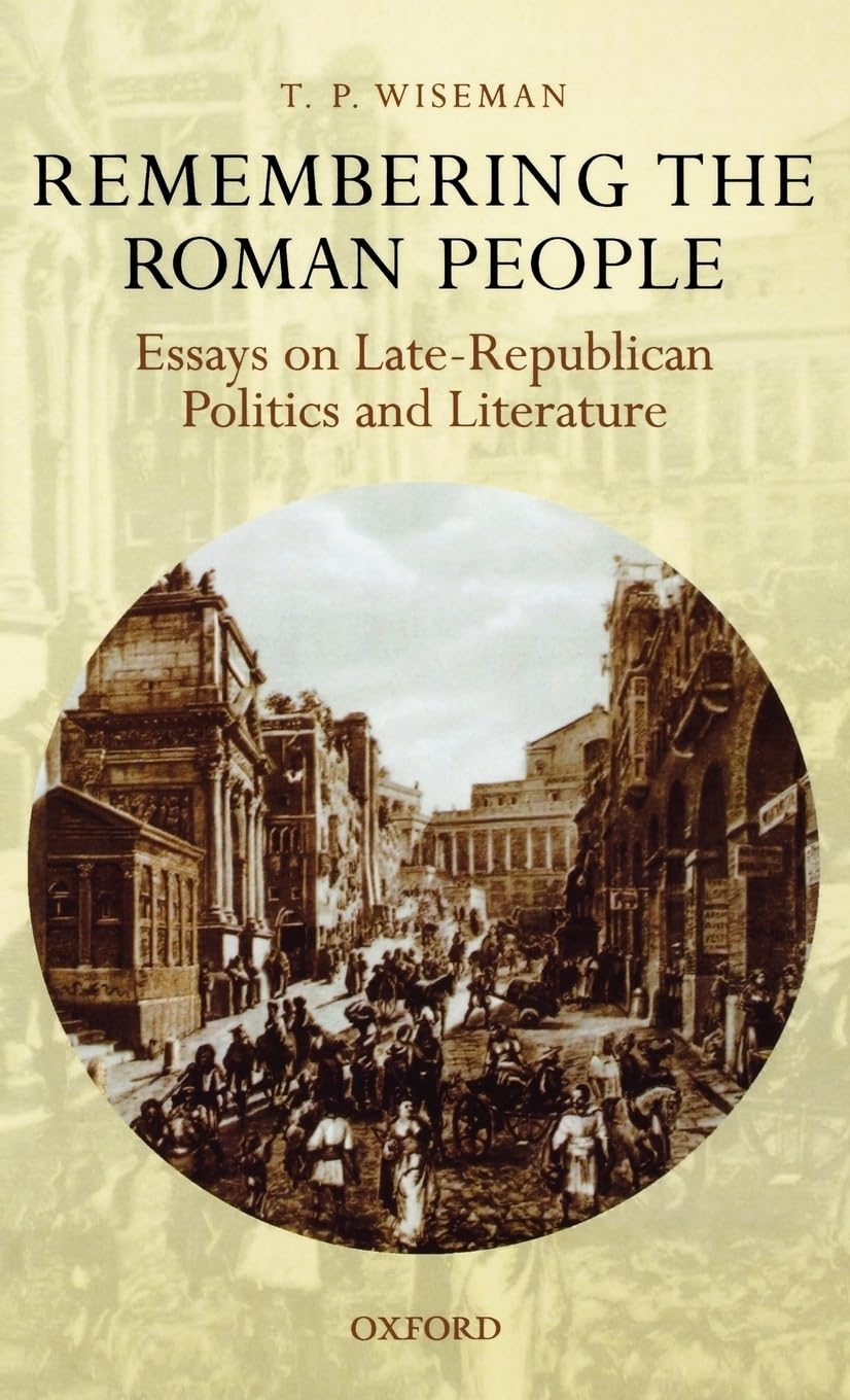 Remembering the Roman People: Essays on Late-Republican Poli