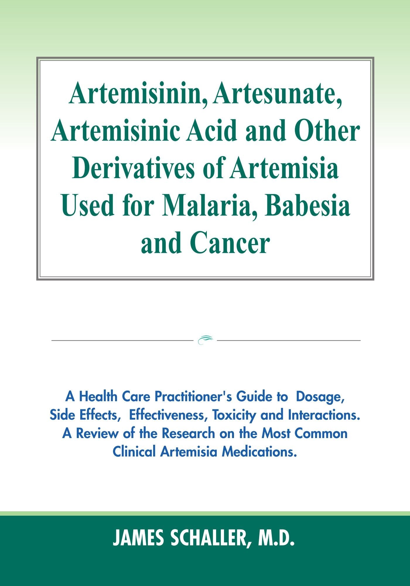 Artemisinin, Artesunate, Artemisinic Acid and Other Derivatives of Artemisia Used for Malaria, Babesia and Cancer