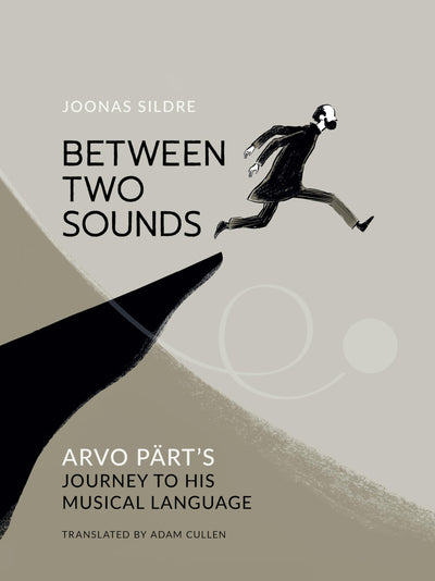 Between Two Sounds: Arvo Prts Journey to His Musical Language