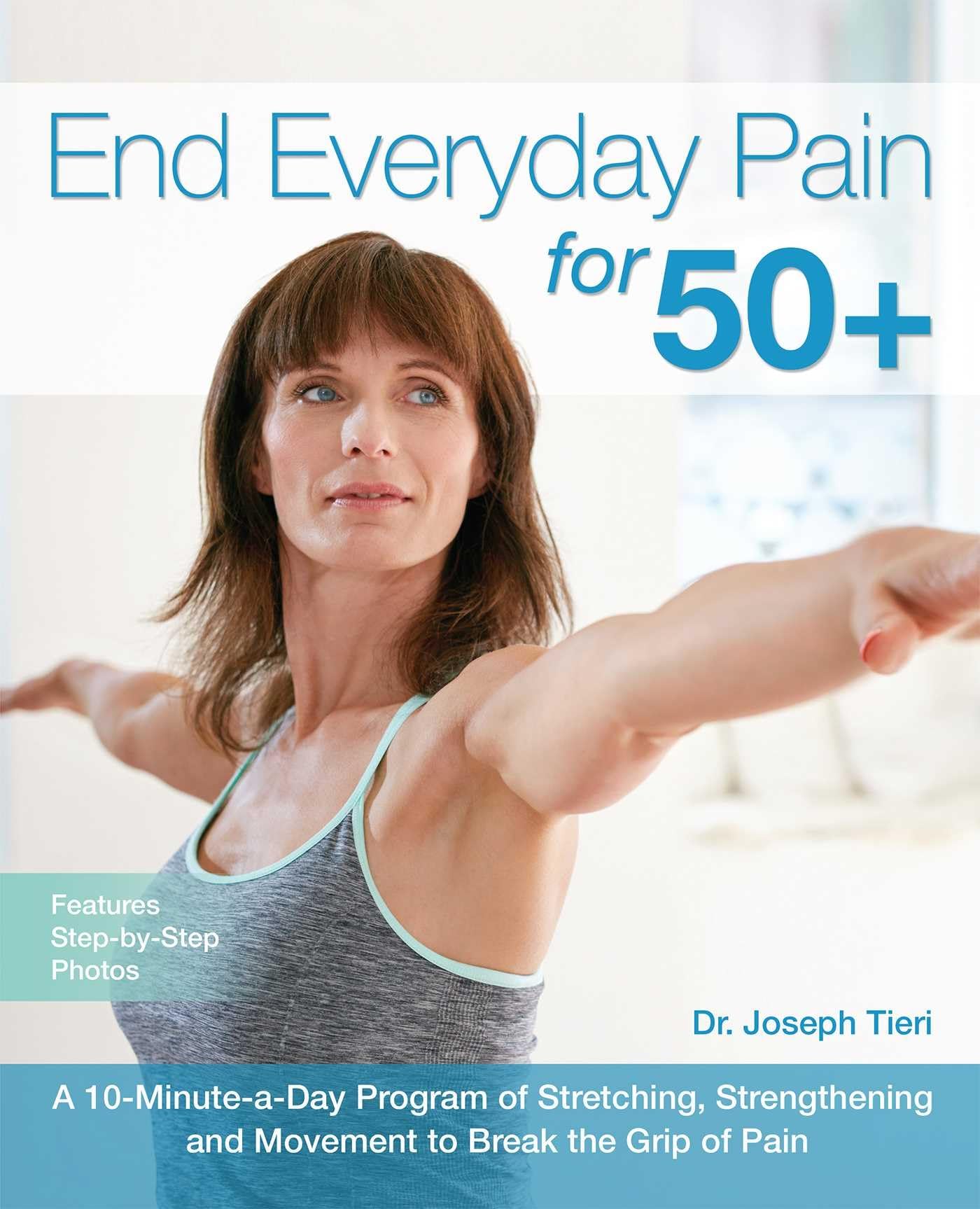 End Everyday Pain for 50+: A 10-Minute-a-Day Program of Stre