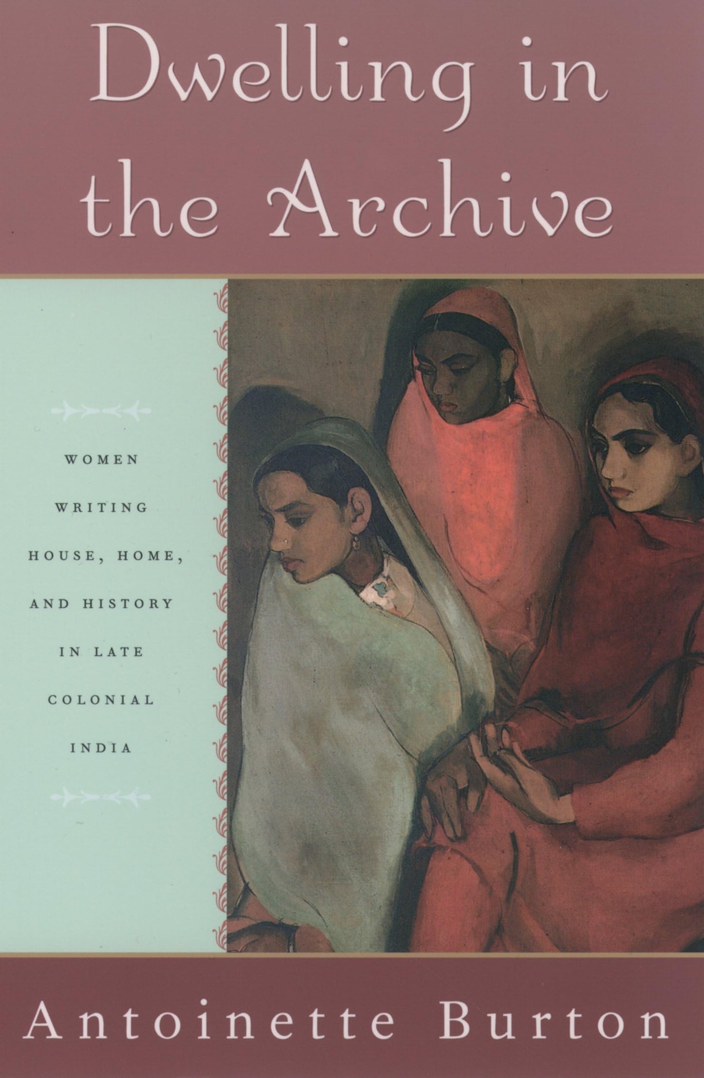 Dwelling in the Archive: Women Writing House, Home, and Hist