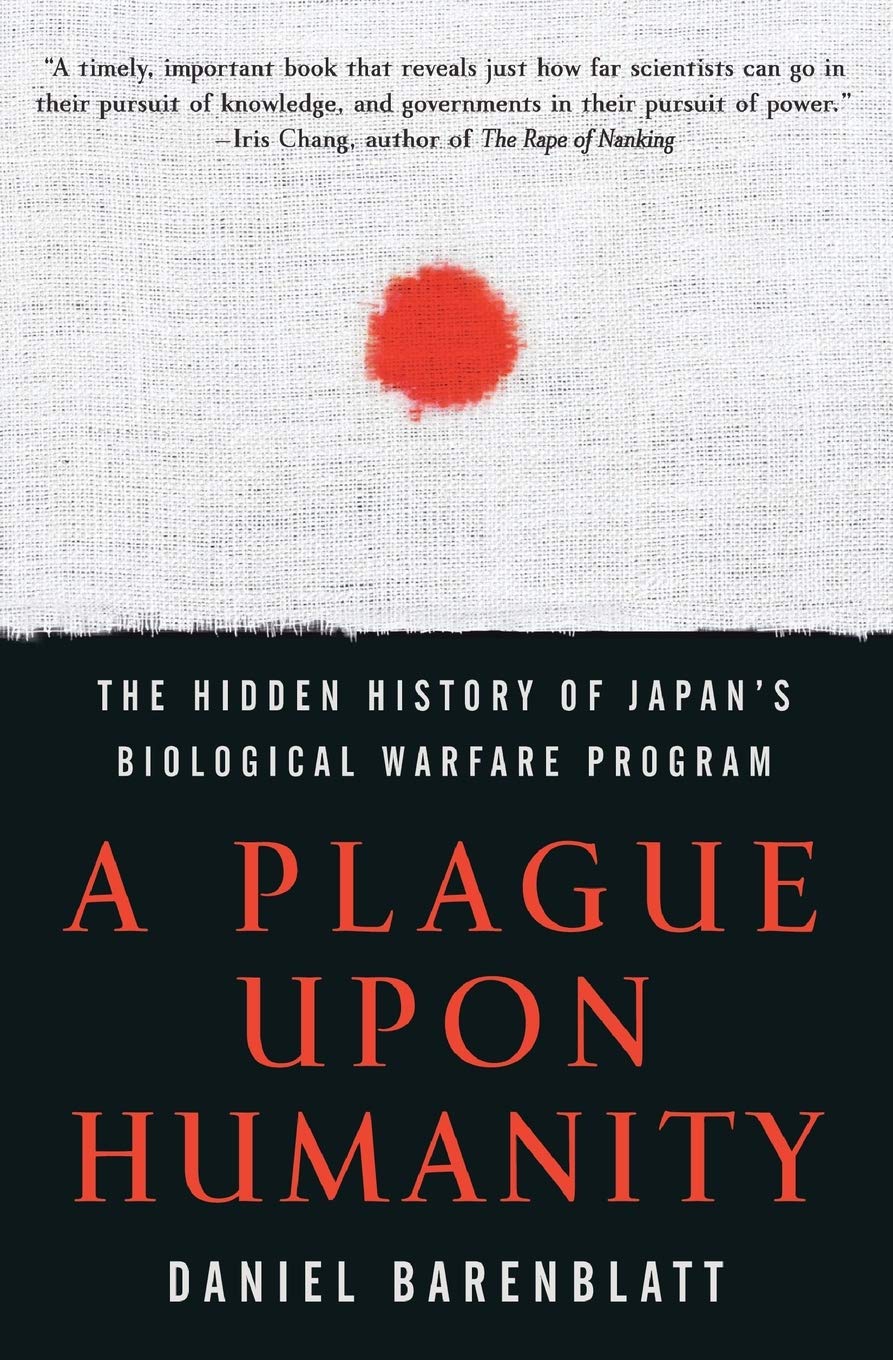 A Plague upon Humanity: The Hidden History of Japan's Biolog