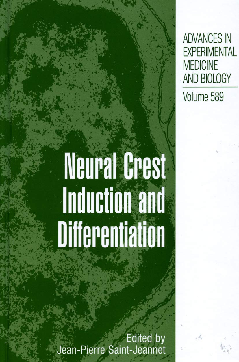 Neural Crest Induction and Differentiation (Advances in Experimental Medicine and Biology, 589)
