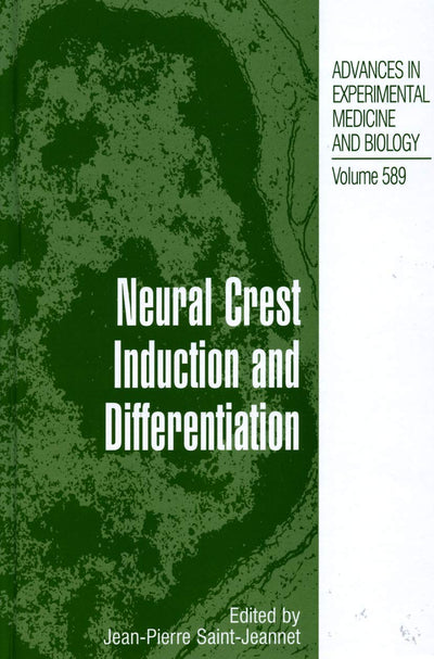 Neural Crest Induction and Differentiation (Advances in Experimental Medicine and Biology, 589)