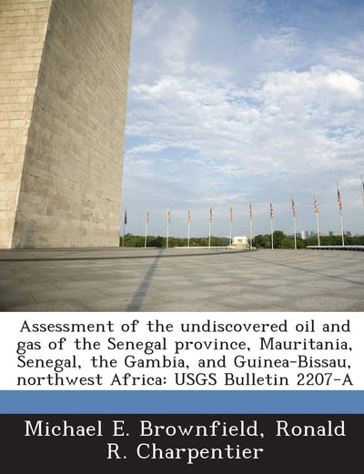 Assessment of the Undiscovered Oil and Gas of the Senegal Province, Mauritania, Senegal, the Gambia, and Guinea-Bissau, Northwest Africa: Usgs Bulletin 2207-A