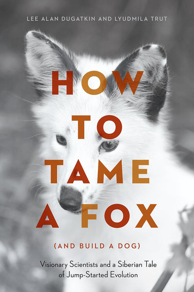 How to Tame a Fox (and Build a Dog): Visionary Scientists an