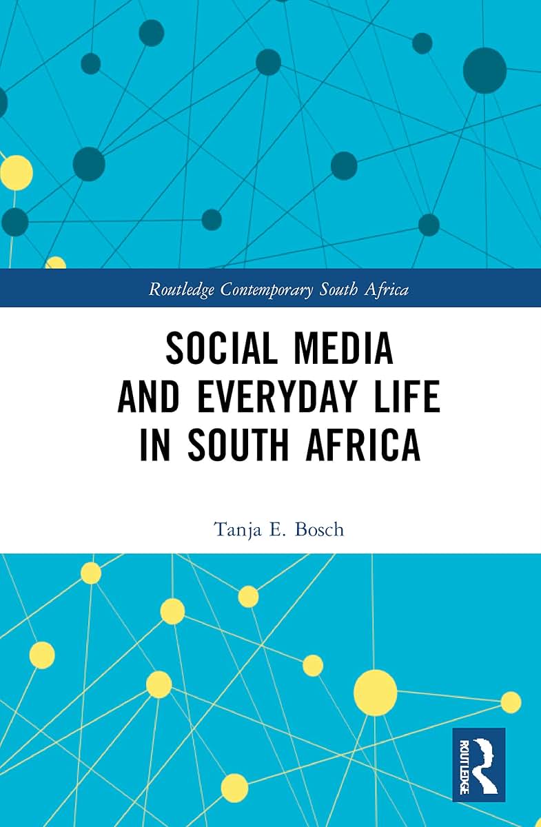 Social Media and Everyday Life in South Africa (Routledge Contemporary South Africa)