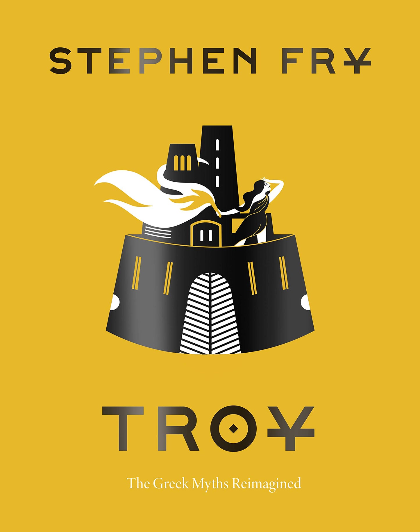 Troy: The Greek Myths Reimagined (Stephen Fry's Greek Myths)