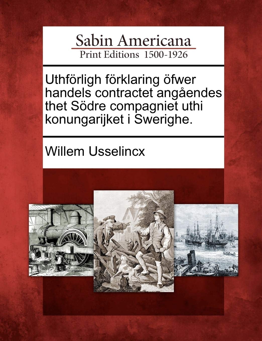 Uthf Rligh F Rklaring Fwer Handels Contractet Ang Endes Thet S Dre Compagniet Uthi Konungarijket I Swerighe. (English and Swedish Edition)