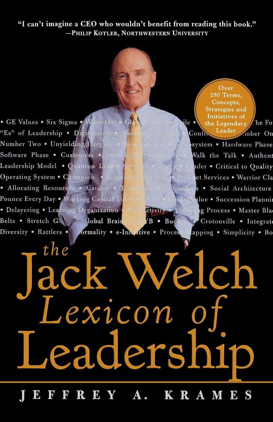The Jack Welch Lexicon of Leadership: Over 250 Terms, Concepts, Strategies & Initiatives of the Legendary Leader