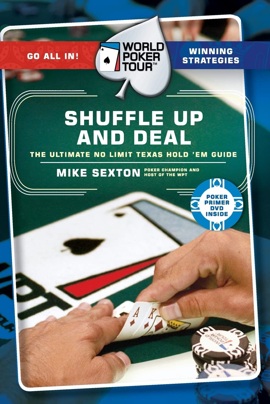 Shuffle Up and Deal: The Ultimate No Limit Texas Hold 'em Guide (World Poker Tour)