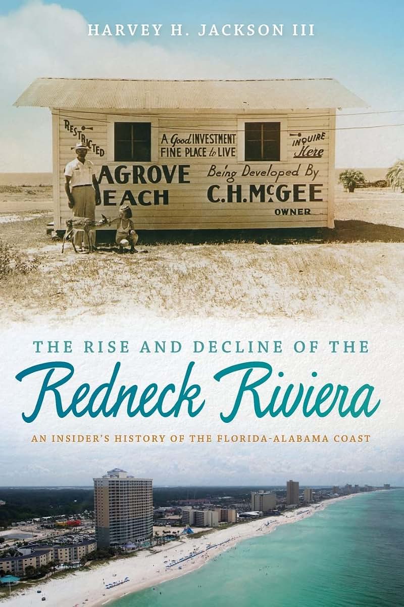 The Rise and Decline of the Redneck Riviera: An Insider's History of the Florida-Alabama Coast