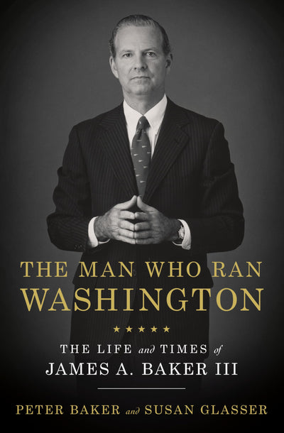 The Man Who Ran Washington: The Life and Times of James A. B