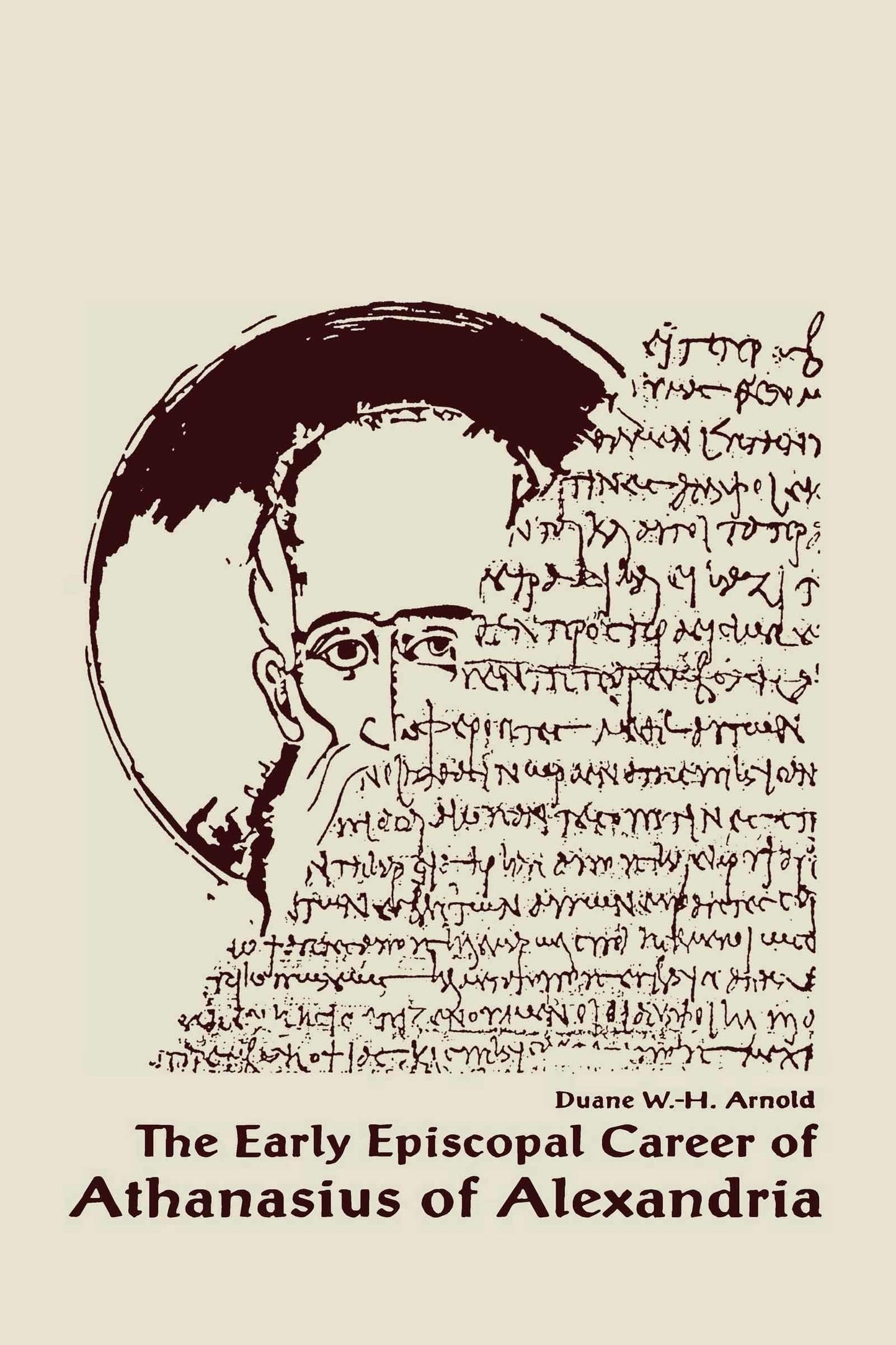 The Early Episcopal Career of Athanasius of Alexandria (Christianity and Judaism in Antiquity) (Christianity and Judaism in Antiquity, 6)