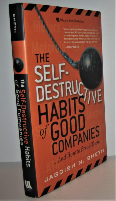 The Self-Destructive Habits of Good Companies ...And How to Break Them