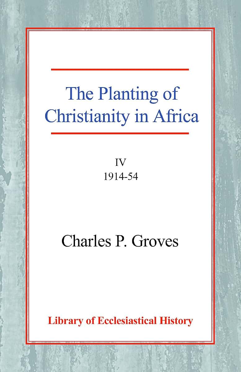 The Planting of Christianity in Africa (Library of Ecclesiastical History)