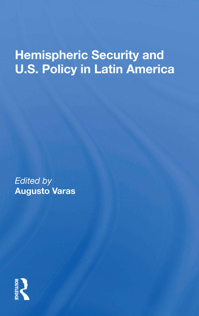 Hemispheric Security and U.S. Policy in Latin America