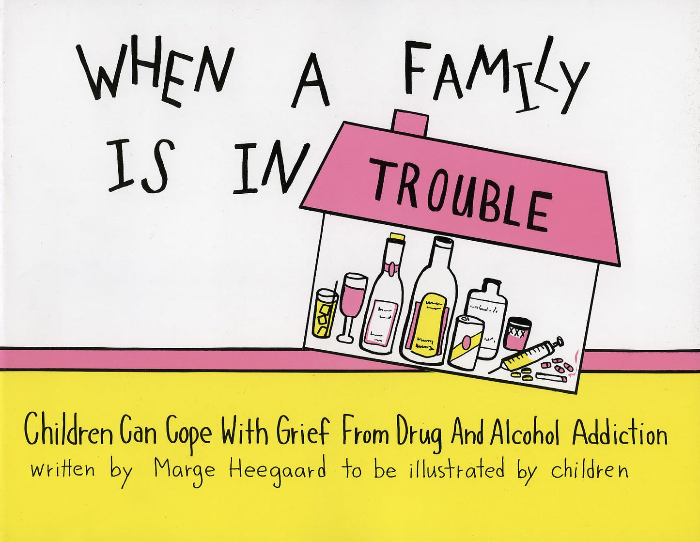 When a Family is in Trouble: Children Can Cope with Grief from Drug and Alcohol Addiction