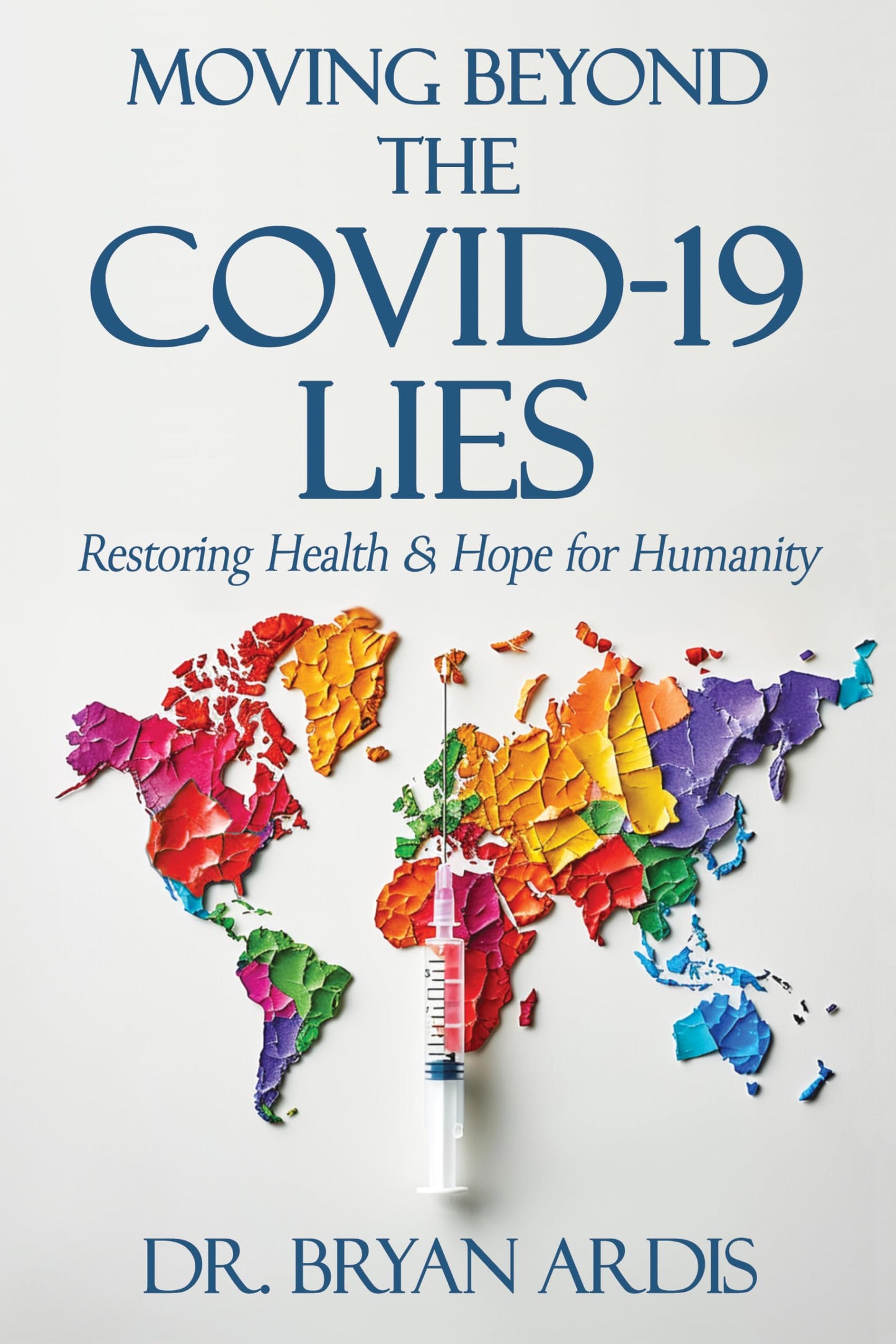 Moving Beyond the COVID-19 Lies: Restoring Health & Hope