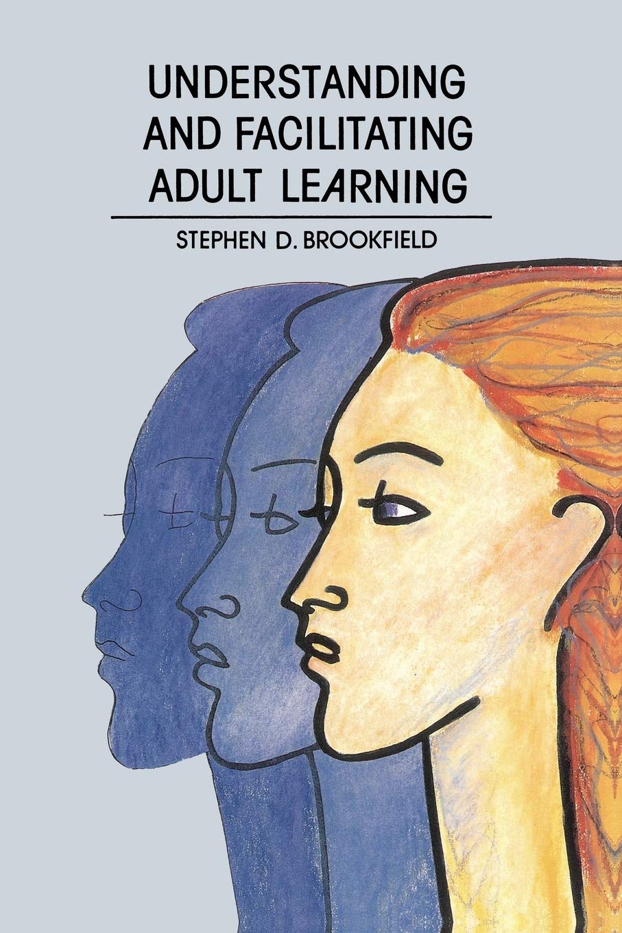 Understanding and Facilitating Adult Learning