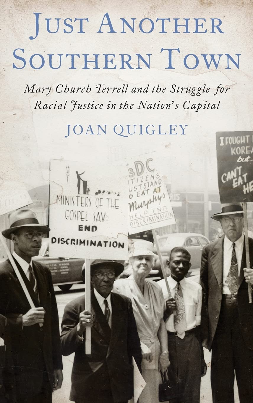 Just Another Southern Town: Mary Church Terrell and the Struggle for Racial Justice in the Nation's Capital