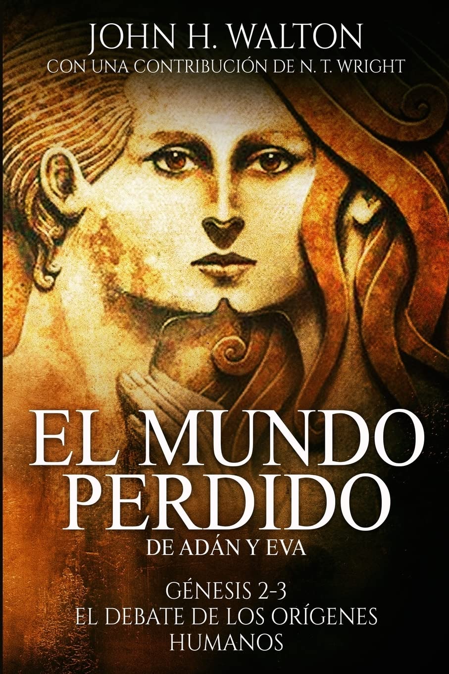 El Mundo Perdido de Adán y Eva: Génesis 2-3 y el debate de los orígenes humanos (Spanish Edition)