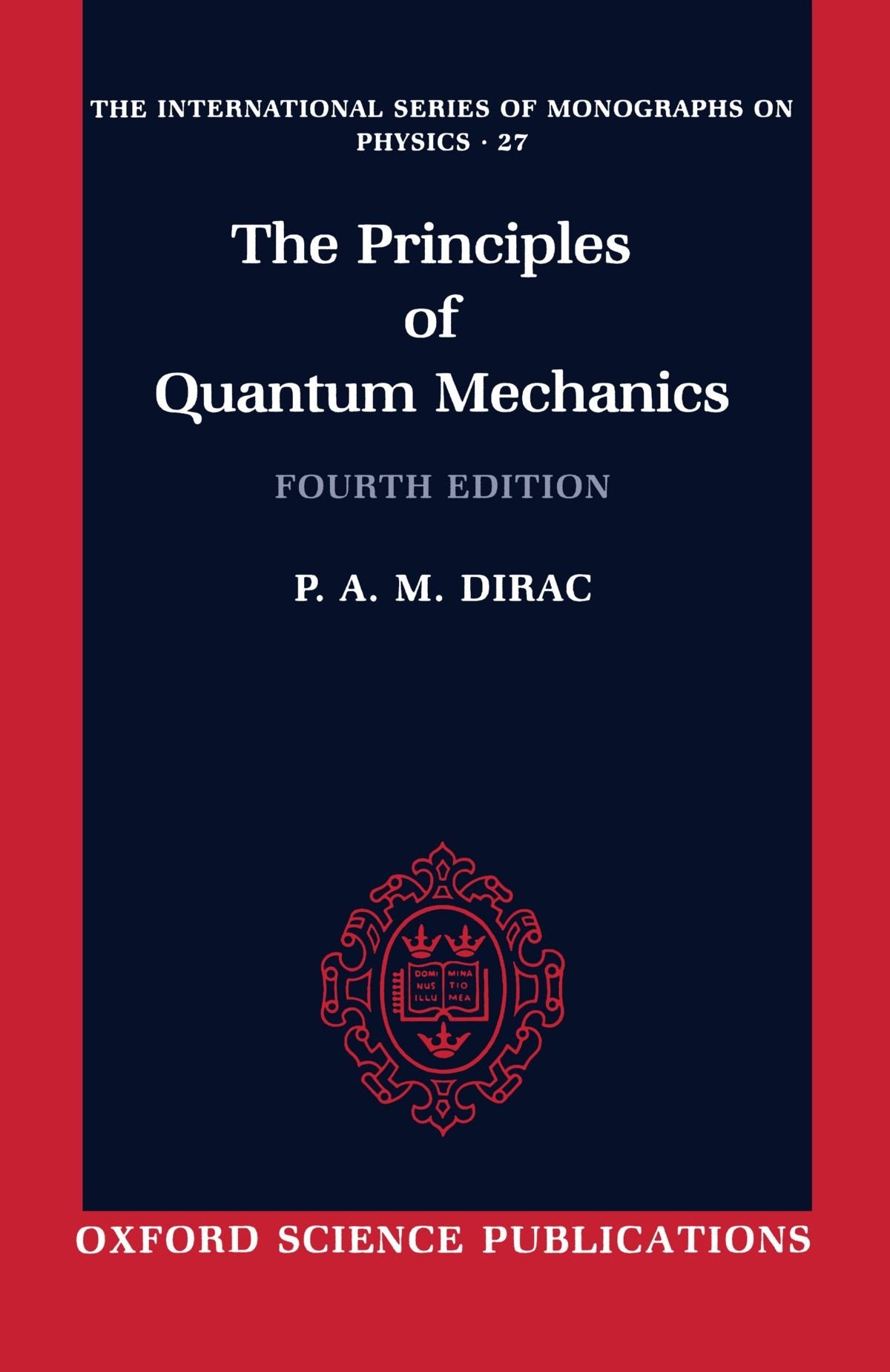 The Principles of Quantum Mechanics (International Series)