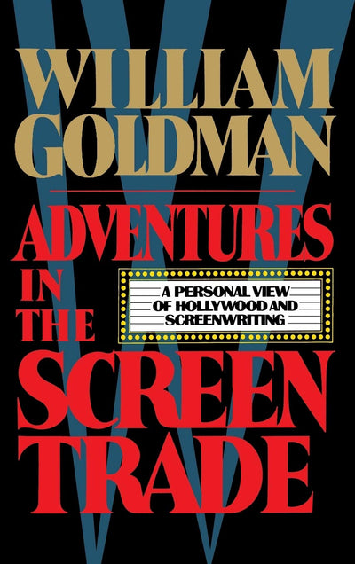 Adventures in the Screen Trade: A Personal View of Hollywood