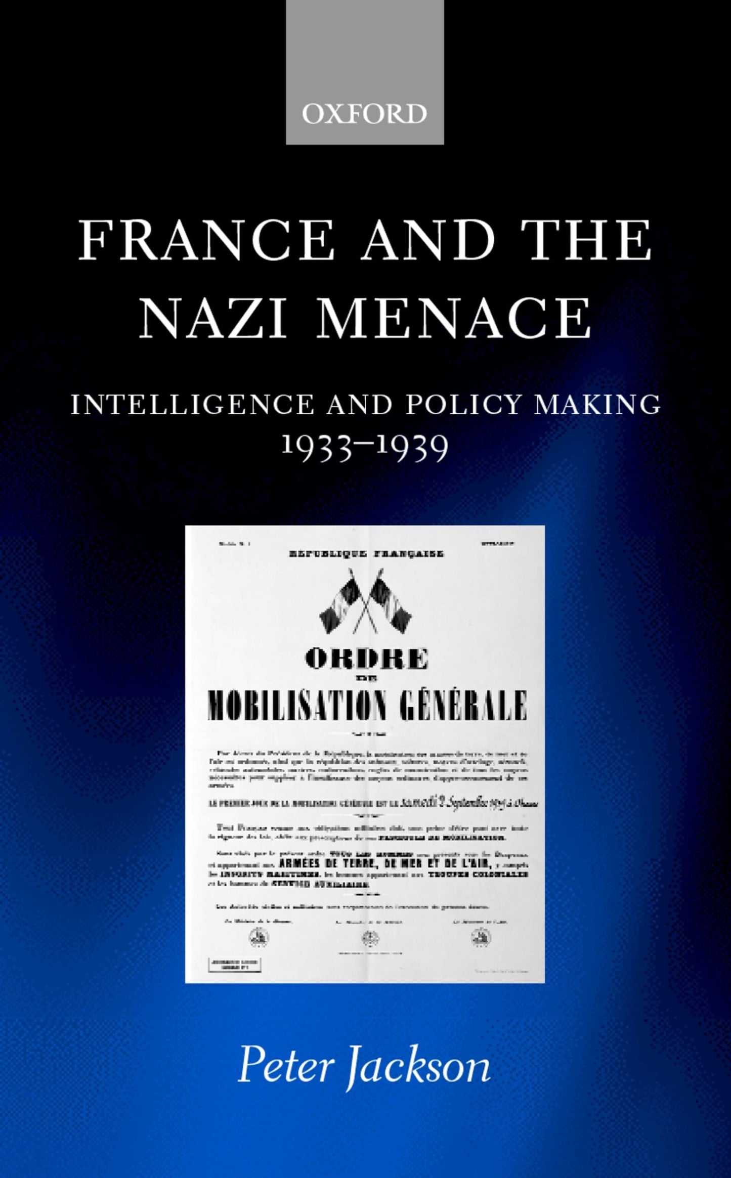 France and the Nazi Menace: Intelligence and Policy Making 1933-1939