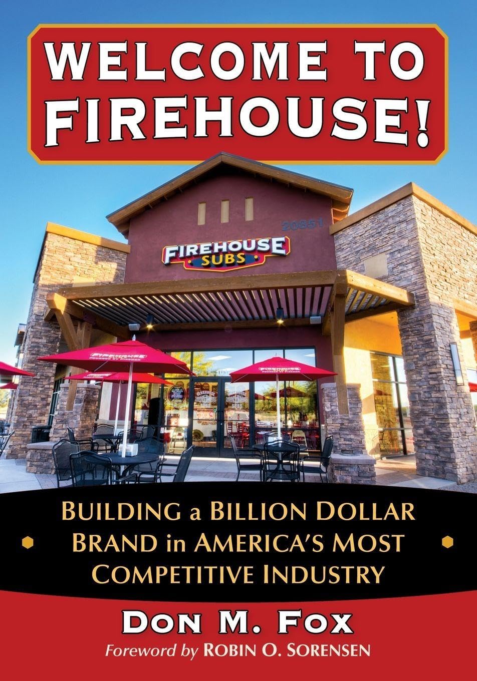 Welcome to Firehouse!: Building a Billion Dollar Brand in America's Most Competitive Industry