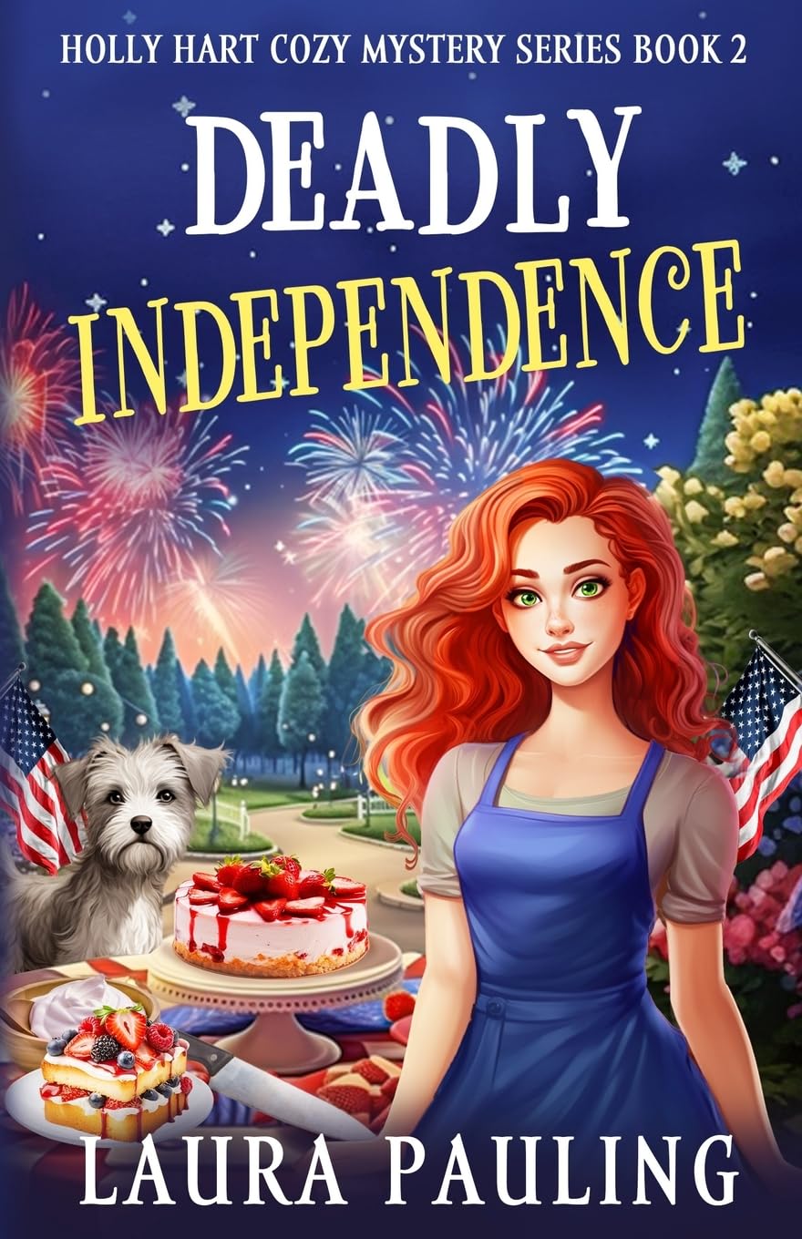 Deadly Independence (Holly Hart Cozy Mystery Series)