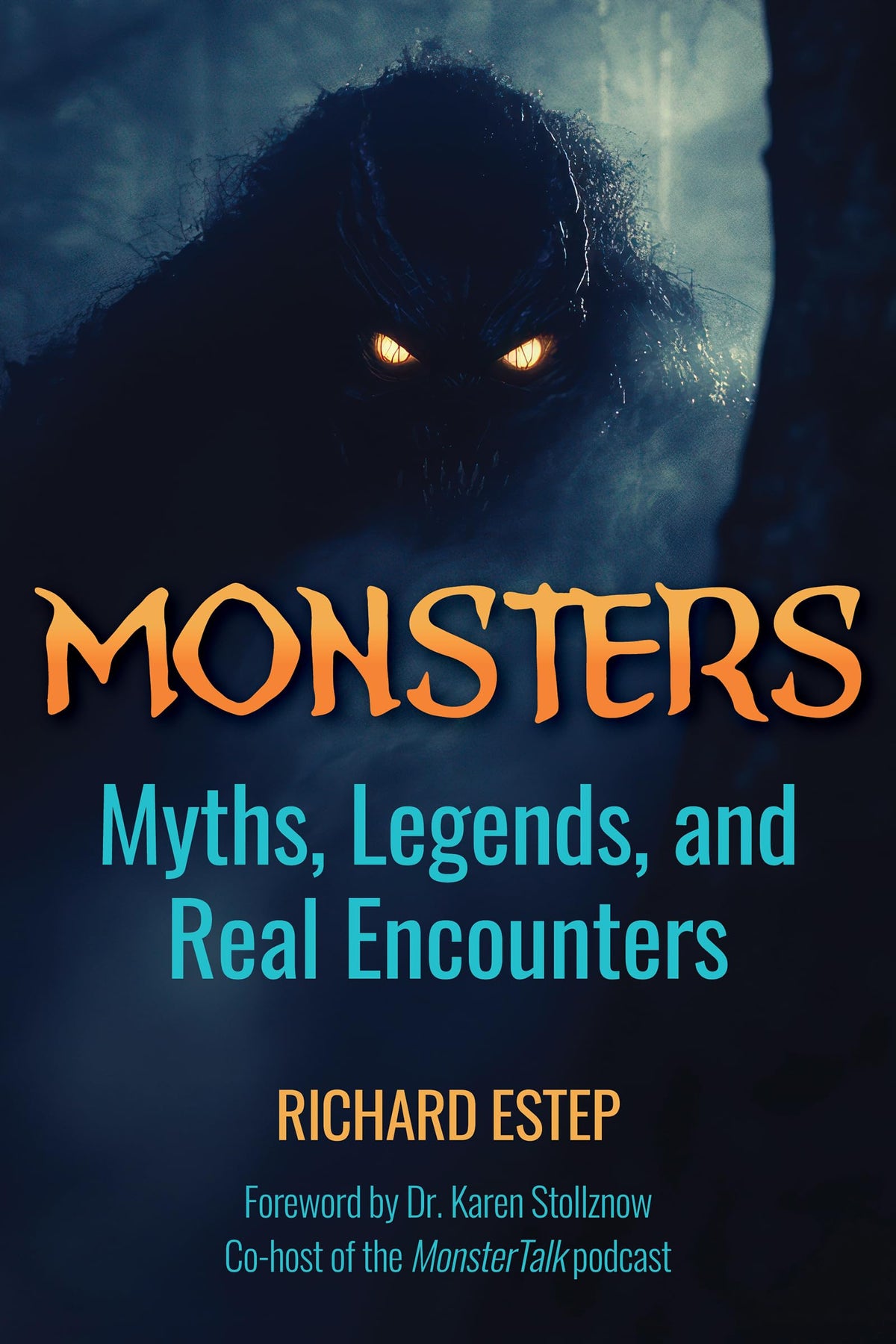 Monsters: Myths, Legends, and Real Encounters (The Real Unexplained! Collection)
